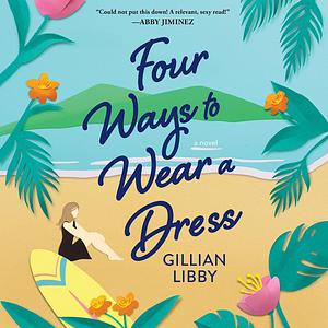 Four Ways to Wear a Dress by Gillian Libby