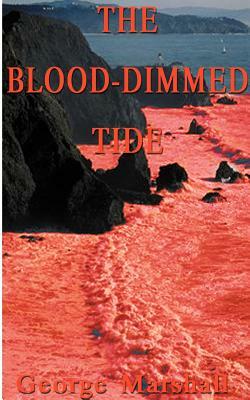 The Blood-Dimmed Tide by George Marshall