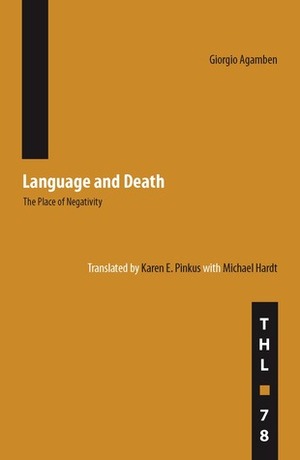 Language and Death: The Place of Negativity by Michael Hardt, Giorgio Agamben, Karen Pinkus, Karen E. Pinkus