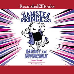 Hamster Princess: Harriet the Invincible by Ursula Vernon