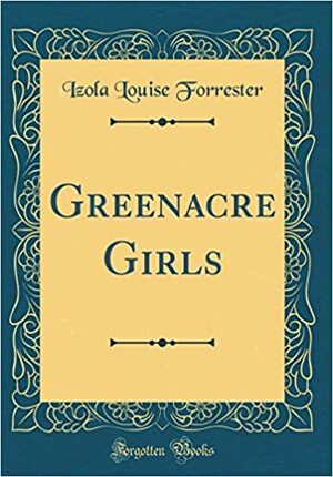 Greenacre girls by Izola L. Forrester