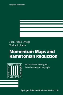 Momentum Maps and Hamiltonian Reduction by Juan-Pablo Ortega, Tudor S. Ratiu