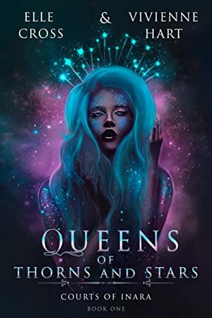 Queens of Thorns and Stars by Elle Cross, Vivienne Hart