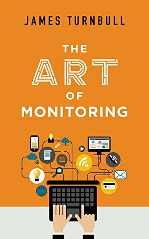 The Art of Monitoring by James Turnbull