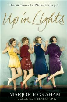 Up in Lights: The Memoirs of a 1920s Chorus Girl by Marjorie Graham
