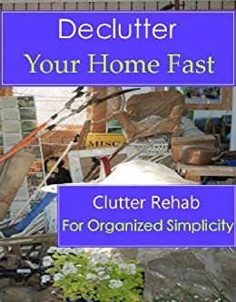 Declutter Your Home Fast by Dale Holmes