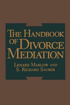 The Handbook of Divorce Mediation by L. Marlow, S. R. Sauber