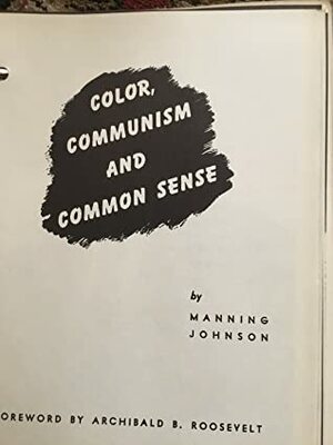 Color, Communism and Common Sense by Manning Johnson