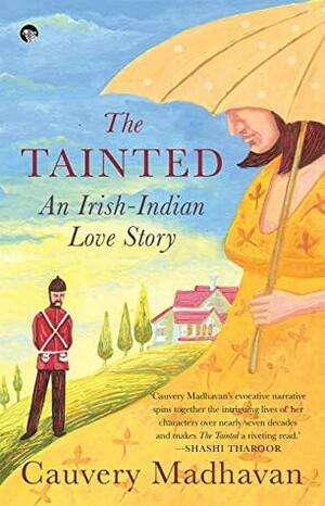 The Tainted: An Indian-Irish Love Story by Cauvery Madhavan