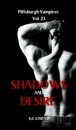 shadows and desire by B.A. Stretke