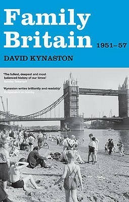 Family Britain, 1951-57 by David Kynaston
