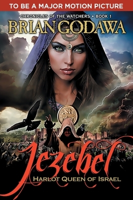 Jezebel: Harlot Queen of Israel by Brian Godawa