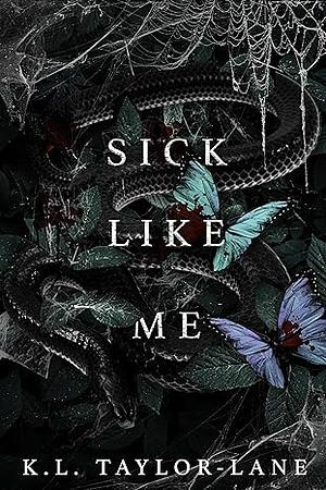 Sick Like Me by K.L. Taylor-Lane