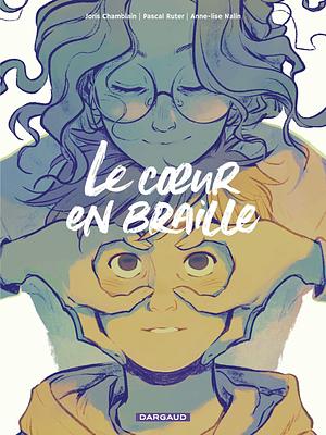 Le Cœur en braille by Joris Chamblain, Joris Chamblain