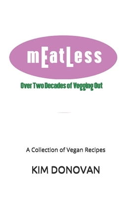 Meatless: Over Two Decades of Vegging Out by Kim Donovan
