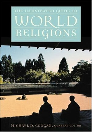 The Illustrated Guide to World Religions by Michael D. Coogan