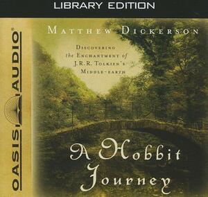 A Hobbit Journey (Library Edition): Discovering the Enchantment of J. R. R. Tolkien's Middle-Earth by Matthew Dickerson
