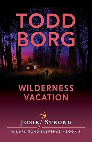 Wilderness Vacation by Todd Borg, Todd Borg