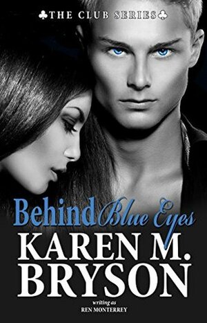 Behind Blue Eyes by Ren Monterrey, Karen M. Bryson