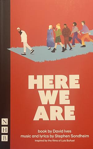 Here We Are by Stephen Sondheim, David Ives