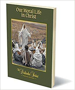 Our Moral Life in Christ, Parish Edition by Scott Hahn, James Socías, Jerome E. Listecki, Jeffrey Cole, Peter V. Armenio, Kevin Aldrich, Gerald Korson