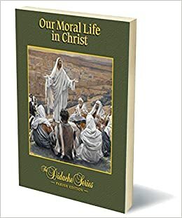 Our Moral Life in Christ, Parish Edition by James Socías, Scott Hahn, Kevin Aldrich, Jerome E. Listecki, Jeffrey Cole, Peter V. Armenio, Gerald Korson