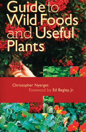 Guide to Wild Foods and Useful Plants by Ed Begley Jr., Christopher Nyerges
