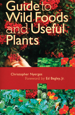 Guide to Wild Foods and Useful Plants by Christopher Nyerges, Ed Begley Jr.