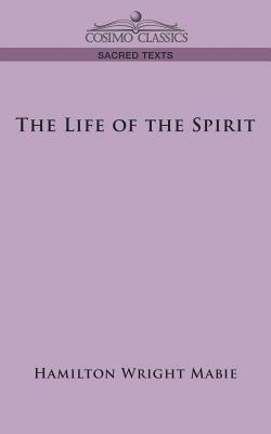 The Life of the Spirit by Hamilton Wright Mabie