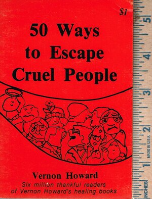 50 Ways to Escape Cruel People by Vernon Howard