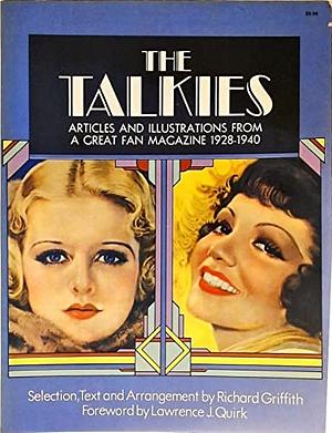 The Talkies: Articles and Illustrations from a Great Fan Magazine, 1928-1940 by Richard Griffith