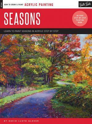 Acrylic: Seasons: Learn to paint the colors of the seasons step by step by David Lloyd Glover