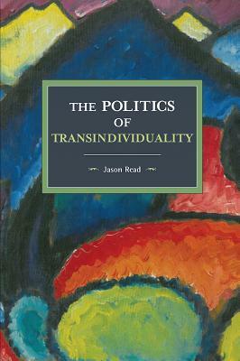 The Politics of Transindividuality by Jason Read