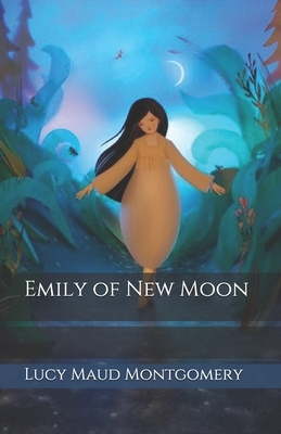 Emily of New Moon by L.M. Montgomery