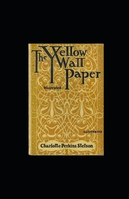 Yellow Wallpaper Illustrated by Charlotte Perkins Gilman