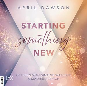 Starting Something New by April Dawson