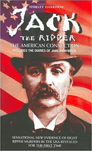 Jack the Ripper: The American Connection by Shirley Harrison