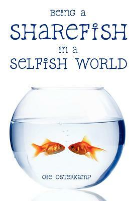 Being a Sharefish in a Selfish World by Oie Osterkamp