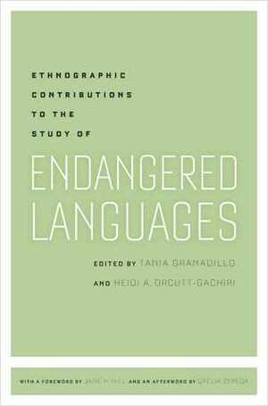Ethnographic Contributions to the Study of Endangered Languages by Tania Granadillo, Heidi A. Orcutt-Gachiri