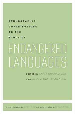 Ethnographic Contributions to the Study of Endangered Languages by Heidi A. Orcutt-Gachiri, Tania Granadillo