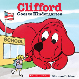 Clifford Goes to Kindergarten by Norman Bridwell