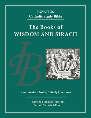 Wisdom and Sirach: Ignatius Catholic Study Bible by Curtis Mitch