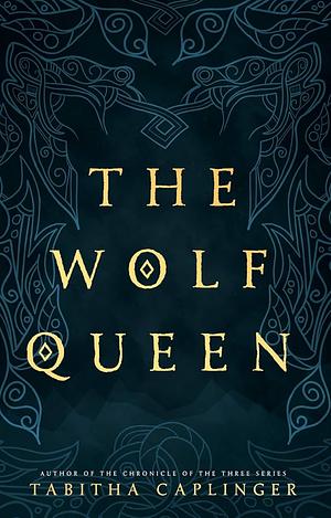 The Wolf Queen by Tabitha Caplinger