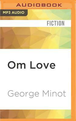 Om Love by George Minot