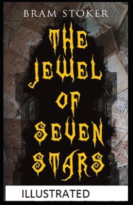 The Jewel of Seven Stars Illustrated by Bram Stoker