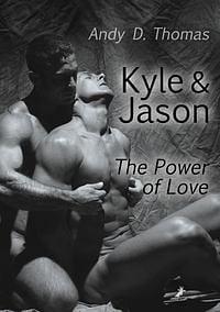 Kyle & Jason - The Power of Love by Andy D. Thomas