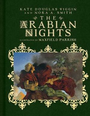 The Arabian Nights: Their Best-Known Tales by Nora A. Smith, Kate Douglas Wiggin