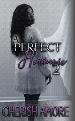 A Perfect Harmonie 2: A perfect Harmonie 2 by Cherish Amore