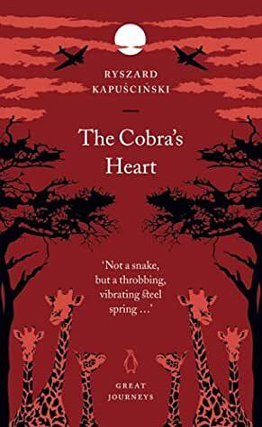The Cobra's Heart by Ryszard Kapuściński