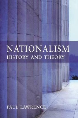 Nationalism: History and Theory by Paul Lawrence